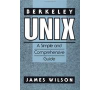Berkeley Unix: A Simple and Comprehensive Guide
