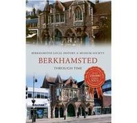 Berkhamsted Through Time (Paperback) Berkhamsted Local History & Museum Society, (Auteur)