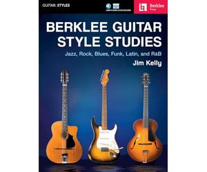 Berklee Guitar Style Studies: Jazz, Rock, Blues, Funk, Latin and R&b