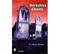 Berkshire Ghosts, Legends, and Lore Ashley E. Rooney (Auteur)