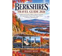 BERKSHIRES TRAVEL GUIDE 2026: Tanglewood, Jacob's Pillow, Mount Greylock, the Appalachian Trail & Fall Foliage Drives in Western Massachusetts