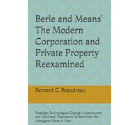Berle and Means' The Modern Corporation and Private Property Reexamined: Paradigm Technological Change, Underincome and the Great Depression Seen from the Managerial Point of View