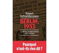 Berlin, 1933: La presse internationale face à Hitler