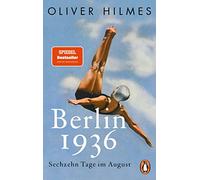 Berlin 1936: Sechzehn Tage im August