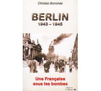Berlin 1943-1945: Une Française sous les bombes