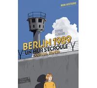 Berlin, 1989 : un mur s'écroule: Journal d'Anita, août-novembre
