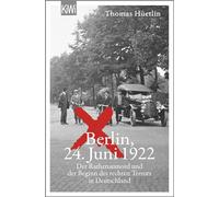 Berlin, 24. Juni 1922: Der Rathenaumord und der Beginn des rechten Terrors in Deutschland | "Eine aufrüttelnde Reportage." taz