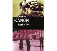 Berlin 49 - Joseph Kanon - Seuil - broché - Roman