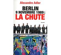 Berlin 9 novembre 1989 : la chute
