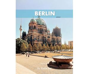 Berlin: A Perfect Coffee Table Picture Book - Travel and Tourism lovers.