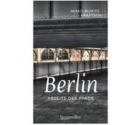Berlin abseits der Pfade | Mirko Moritz Kraetsch Mirko Moritz Kraetsch (Auteur)