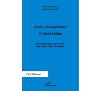 Berlin Alexanderplatz d'Alfred Döblin – Un roman dans une oeuvre, une oeuvre dans son temps