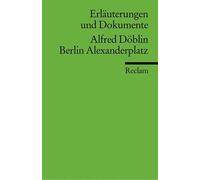 Berlin Alexanderplatz. Erläuterungen und Dokumente