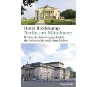 Berlin am Mittelmeer - Kleine Architekturgeschichte der Sehnsucht nach dem Süden - Erweiterte Ausgabe! (Allgemeines Programm - Sachbuch)