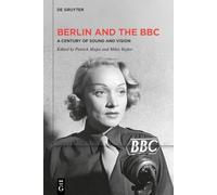 Berlin and the BBC: A Century of Sound and Vision