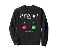 Berlin Appelle et Je Dois partir en Allemagne Sweatshirt