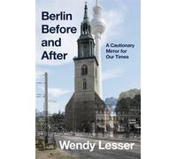 Berlin Before and After A Cautionary Mirror for Our Times - Wendy Lesser - Harper - ebook (ePub) - Livre