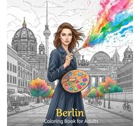 Berlin Coloring Book for Adults: From the Heart of Germany Bold and Easy Pages Simple Designs for Travel and Relaxation for Adults, Teens, Children, and Seniors to Relax and Relieve Stress