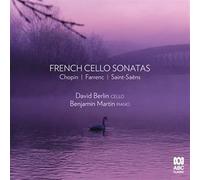 Berlin, David / Martin, Benjamin - French Cello Sonatas: Chopin/Farrenc/Saint-Saens