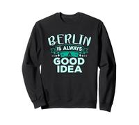 Berlin est Toujours Une Bonne idée de Voyage Amusant en Ville Sweatshirt