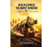 BERLIN EXPRESS THE WORST GENOCIDE: THE STOLEN CHILDREN UNITED: WHEN HISTORY FORGET BLOOD REMEBERS (BOOK 7)