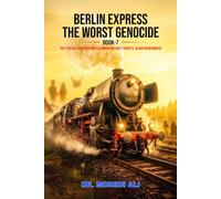 BERLIN EXPRESS THE WORST GENOCIDE: THE STOLEN CHILDREN UNITED: WHEN HISTORY FORGET BLOOD REMEBERS (BOOK 7)