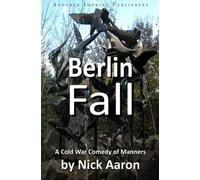 Berlin Fall: A Cold War Comedy Of Manners
