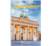 Berlin, Germany Travel Photobook: A Stunning Coffee Table Book of Iconic Places (Full-Color).