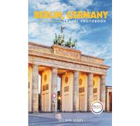 Berlin, Germany Travel Photobook: A Stunning Coffee Table Book of Iconic Places (Full-Color).