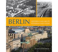 Berlin: Gestern und Heute / Yesterday and Today