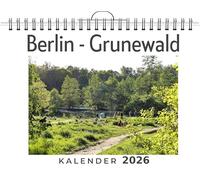 Berlin - Grunewald: (Wandkalender 2026, Kalender DIN A4 quer, Monatskalender im Querformat mit Kalendarium, das perfekte Geschenk)