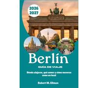 Berlín Guía de viaje 2026-2027: Dónde alojarse, qué comer y cómo moverse como un local