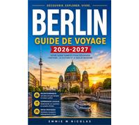 BERLIN GUIDE DE VOYAGE 2026-2027: Explorez le métro, les marchés de Noël et les clubs techno comme un local