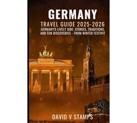 Berlin hamburg Munich vacation guide 2025-2026: Germany’s Lively Side: Stories, Traditions, and Fun Discoveries : From Winter Festivities to Everyday Wonders.