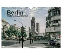Berlin - Historische Ansichten (Wandkalender 2026 DIN A4 quer), CALVENDO Monatskalender: Berlin erfuhr eine wechselvolle Geschichte. Ehemals geteilt, ... der 50er bis 70er Jahre aus Ost und West auf.