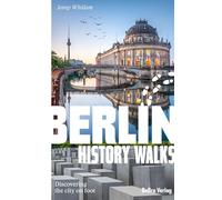 Berlin History Walks: Discovering the city on foot (Unterwegs in Berlin)