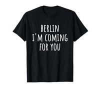 Berlin, I'm Coming For You T-Shirt