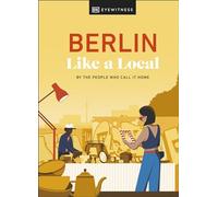 Berlin Like a Local: By the People Who Call It Home
