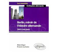 Berlin, miroir de l'histoire allemande de 1945 à nos jours
