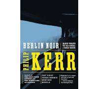 Berlin Noir: March Violets, The Pale Criminal, A German Requiem