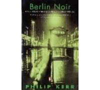 [Berlin Noir: WITH March Violet, AND The Pale Criminal, AND A German Requiem] (By: Philip Kerr) [published: May, 1994]