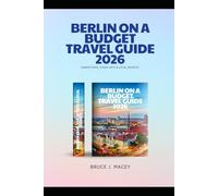 BERLIN ON A BUDGET TRAVEL GUIDE 2026: HIDDEN GEMS, CHEAP EATS & LOCAL SECRETS