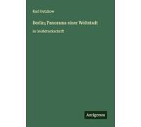 Berlin; Panorama einer Weltstadt: in Großdruckschrift