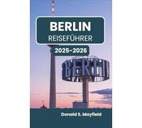 Berlin Reiseführer 2025-2026: Entdecken Sie Kunst, Architektur und Leben in einer inspirierenden Stadt