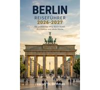 Berlin Reiseführer 2026-2027: Ein praktischer Weg durch Kunst, Architektur und lokale Küche