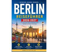 BERLIN REISEFÜHRER 2026-2027: Erkunden Sie U-Bahn, Weihnachtsmärkte und Techno Clubs wie ein Einheimischer