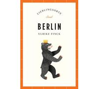 Berlin Reiseführer LIEBLINGSORTE Entdecken Sie das Lebensgefühl einer Stadt! | Mit vielen Insider-Tipps, farbigen Fotografien und ausklappbaren Karten - Ulrike Finck - Insel Verlag - ebook (ePub) - Li