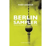 Berlin Sampler - Un Siècle De Musique, Du Cabaret À La Techno