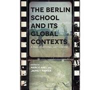 Berlin School and Its Global Contexts: A Transnational Art Cinema (Contemporary Approaches to Film and Media Series) - [Version Originale] Inconnu (Auteur)