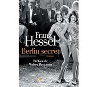 Berlin secret Walter Benjamin (Préface), Franz Hessel (Auteur)